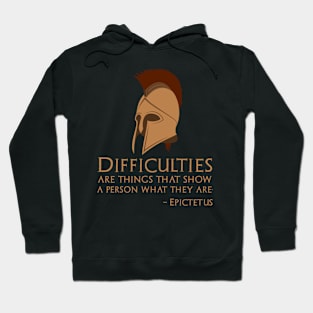 Difficulties are things that show a person what they are. - Epictetus Hoodie